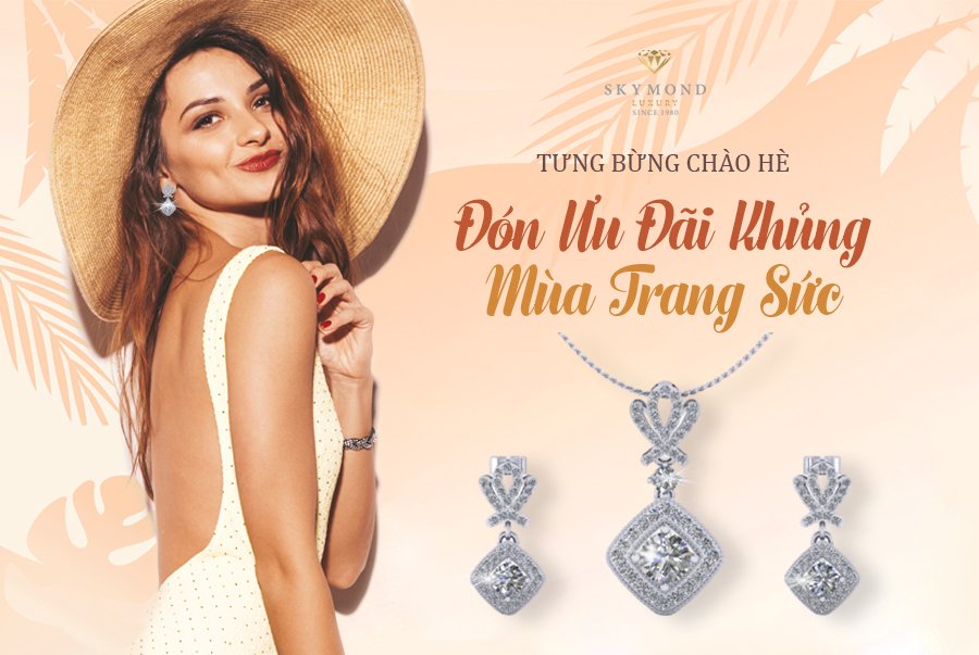 TƯNG BỪNG CHÀO HÈ, ĐÓN ƯU ĐÃI KHỦNG MÙA TRANG SỨC