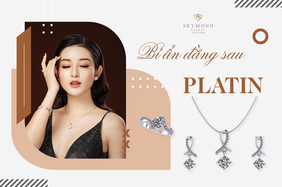 Bí ẩn đằng sau Platin