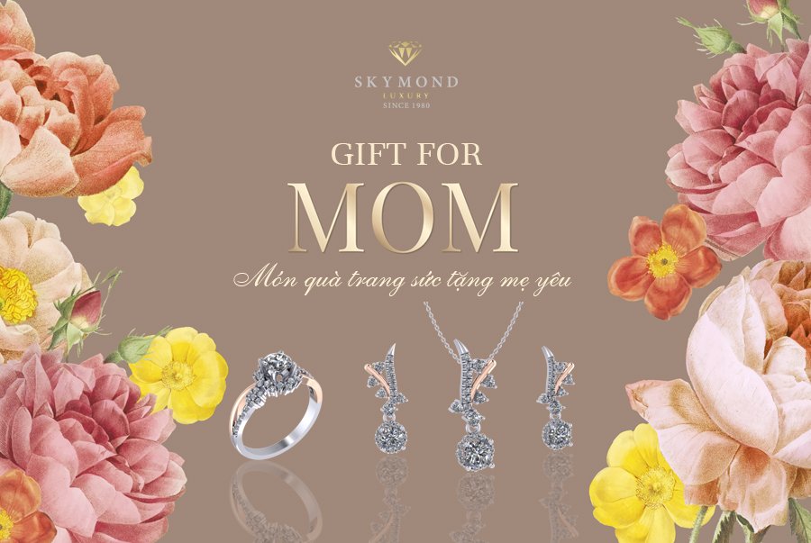 GIFT FOR MOM:
 GỢI Ý TRANG SỨC CHO MẸ ĐỘ TUỔI TRUNG NIÊN