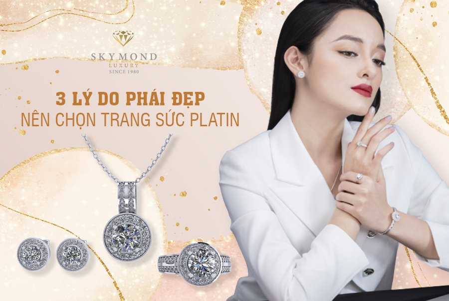 3 lý do phái đẹp nên chọn trang sức Platin